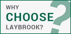 Why choose laybrook?